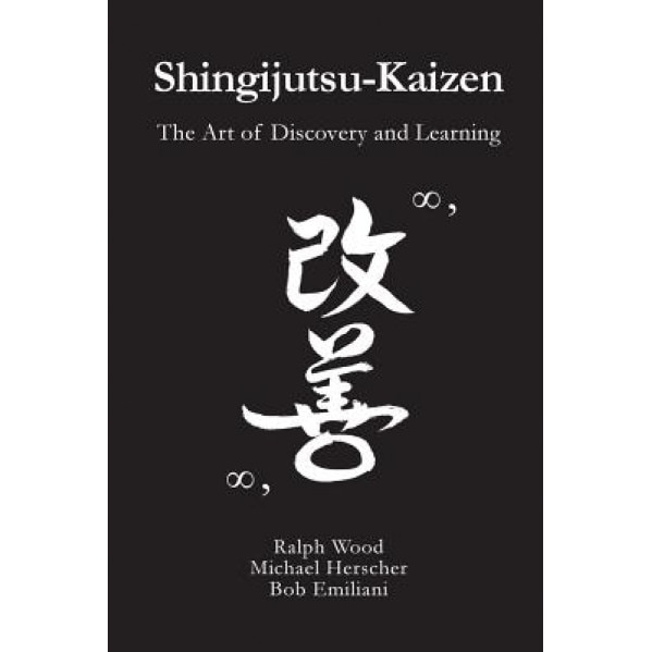 Shingijutsu-Kaizen: The Art of Discovery and Learning - Ralph Wood (Author)