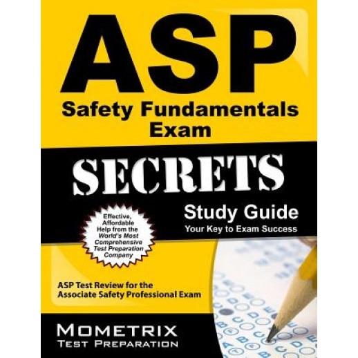 ASP Safety Fundamentals Exam Secrets, Study Guide: ASP Test Review for the Associate Safety Professional Exam, Mometrix Media (Manufactured by)