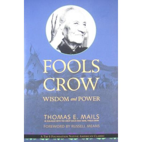 Fools Crow: Wisdom and Power, Thomas E. Mails (Author)