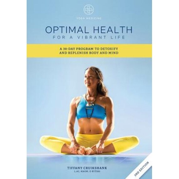 Optimal Health for a Vibrant Life: A 30-Day Program to Detoxify and Replenish Body and Mind, Cruikshank L. Ac Tiffany (Author)