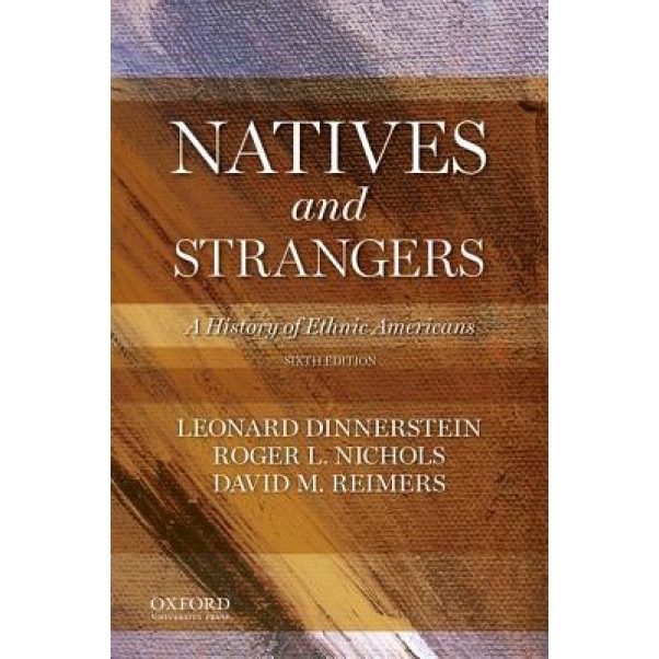 Natives and Strangers: A History of Ethnic Americans, Leonard Dinnerstein (Author)