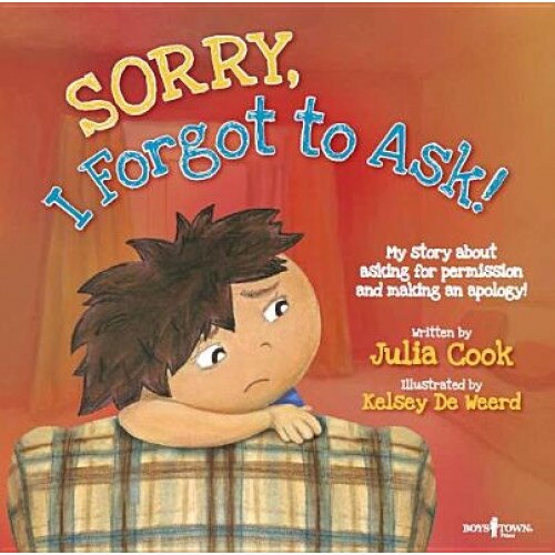 Sorry, I Forgot to Ask!: My Story about Asking Permission and Making an Apology!, Julia Cook (Author)