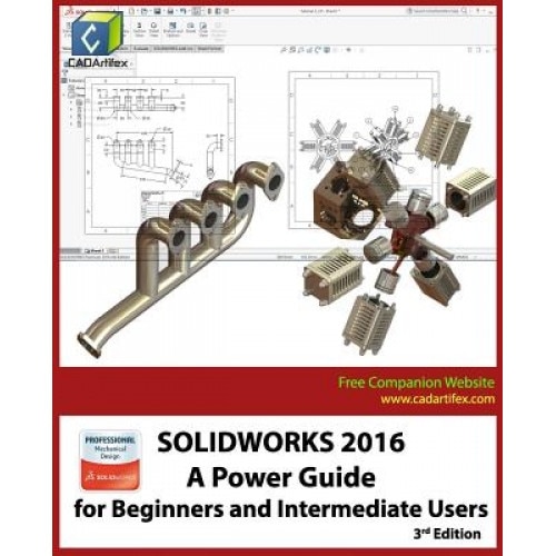 Solidworks 2016: A Power Guide for Beginners and Intermediate Users, Cadartifex (Author)