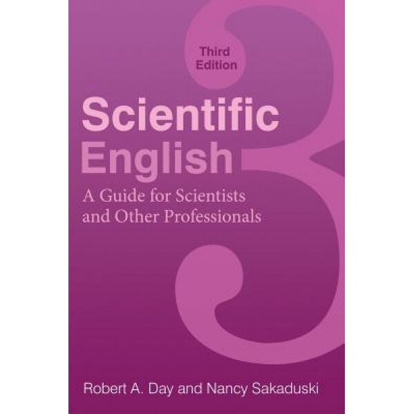Scientific English: A Guide for Scientists and Other Professionals, Robert A. Day (Author)