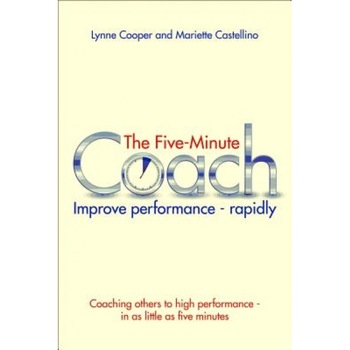 The Five Minute Coach: Coaching Others to High Performance - In as Little as Five Minutes, Lynne Cooper (Author) The Five Minute Coach: Coaching Others to High Performance - In as Little as Five Minutes, Lynne Cooper (Author)