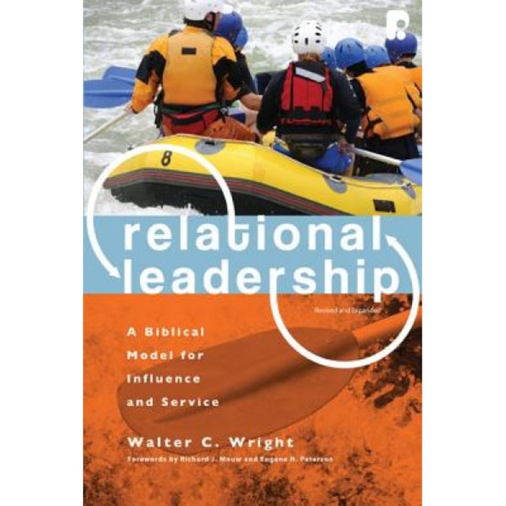 Relational Leadership: A Biblical Model for Influence and Service, Walter C., Jr. Wright (Author)