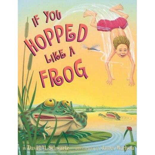 If You Hopped Like a Frog, David M. Schwartz, Harvey Ed. Schwartz