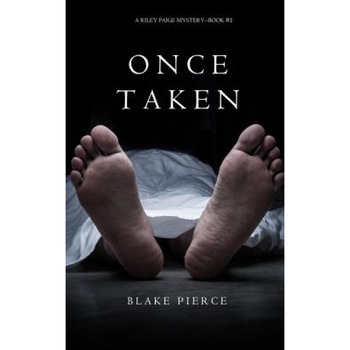 Once Taken (a Riley Paige Mystery--Book #2), Blake Pierce (Author) Once Taken (a Riley Paige Mystery--Book #2), Blake Pierce (Author)