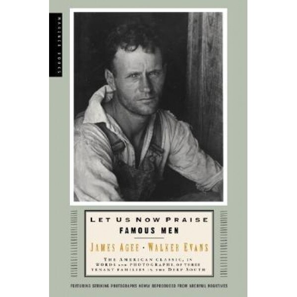 Let Us Now Praise Famous Men: Three Tenant Families, James Agee