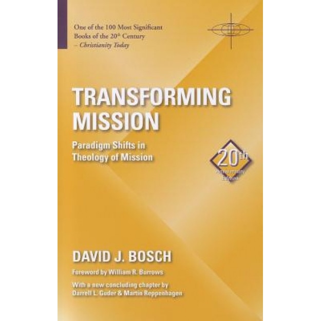 Transforming Mission: Paradigm Shifts in Theology of Mission, David J. Bosch (Author)