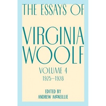 Essays of Virginia Woolf, Vol. 4, 1925-1928, Virginia Woolf, V. Woolf Essays of Virginia Woolf, Vol. 4, 1925-1928, Virginia Woolf, V. Woolf