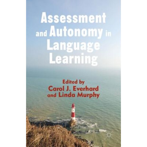Assessment and Autonomy in Language Learning, Carol J. Everhard (Editor)