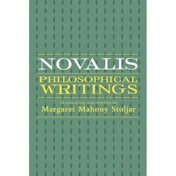 Novalis: Philosophical Writings, Novalis Novalis: Philosophical Writings, Novalis