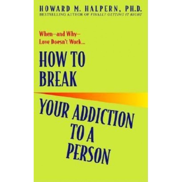 How to Break Your Addiction to a Person, Howard M. Halpern
