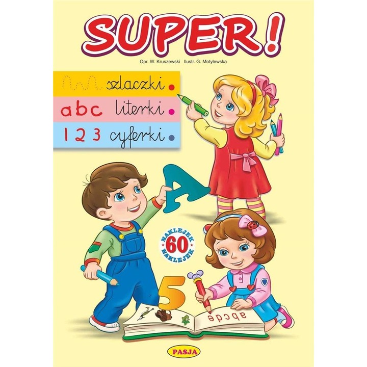 Super! Szlaczki, literki, cyferki, Pasja, carte educationala, 60 pagini, 2 pagini autocolante