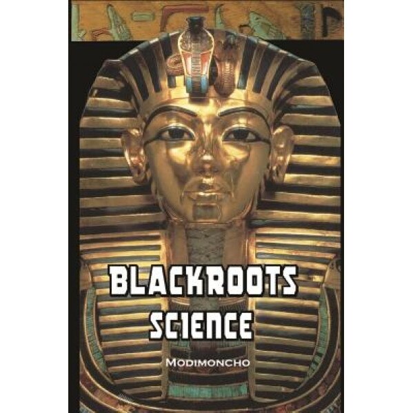 Blackroots Science - Modimoncho (Author)
