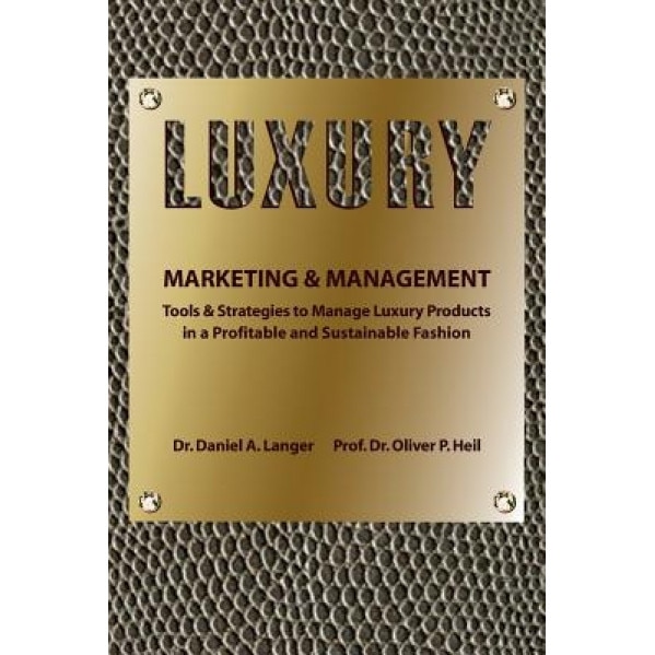 Luxury Marketing & Management - Daniel A. Langer (Author)