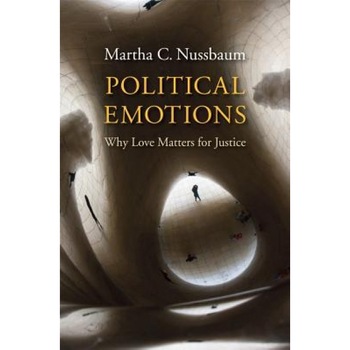 Political Emotions: Why Love Matters for Justice, Martha C. Nussbaum (Author) Political Emotions: Why Love Matters for Justice, Martha C. Nussbaum (Author)