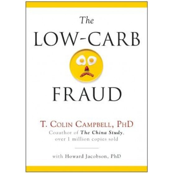 The Low-Carb Fraud, T. Colin Campbell (Author)