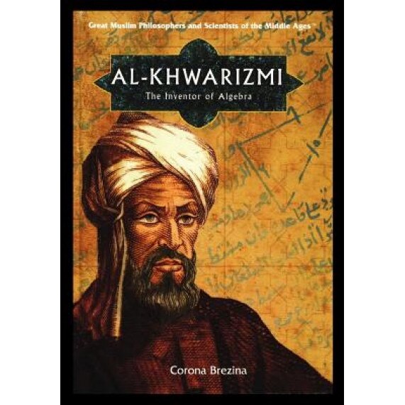 Al-Khwarizmi: The Inventor of Algebra, Corona Brezina (Author)