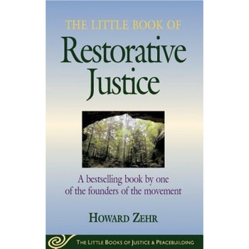 The Little Book of Restorative Justice, Howard Zehr (Author) The Little Book of Restorative Justice, Howard Zehr (Author)