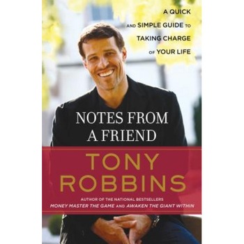 Notes from a Friend: A Quick and Simple Guide to Taking Control of Your Life, Robbins, Anthony Robbins Notes from a Friend: A Quick and Simple Guide to Taking Control of Your Life, Robbins, Anthony Robbins