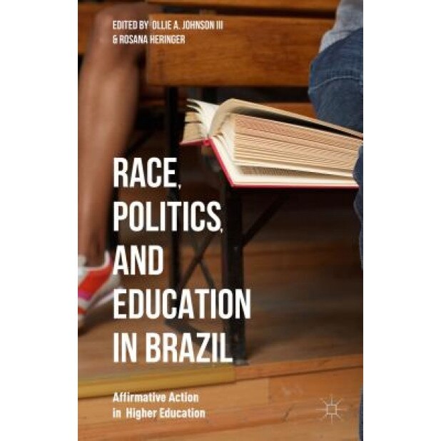 Race, Politics, and Education in Brazil: Affirmative Action in Higher Education, Ollie Johnson (Editor)