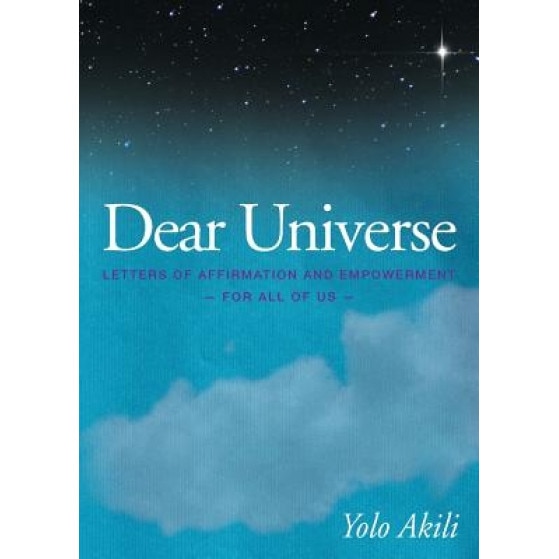 Dear Universe: Letters of Affirmation & Empowerment for All of Us, Yolo Akili (Author)