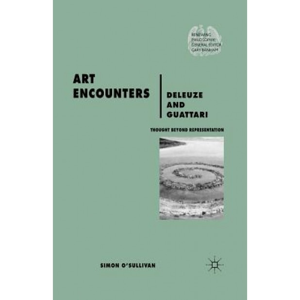 Art Encounters Deleuze and Guattari: Thought Beyond Representation, Simon O'Sullivan (Author)