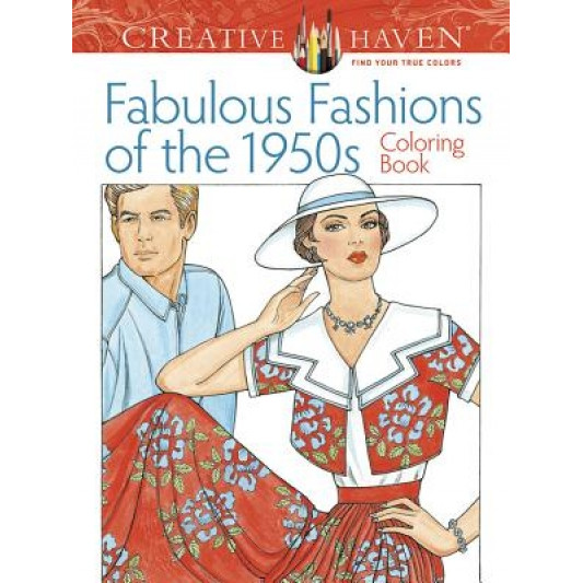 Creative Haven Fabulous Fashions of the 1950s Coloring Book, Ming-Ju Sun (Author)