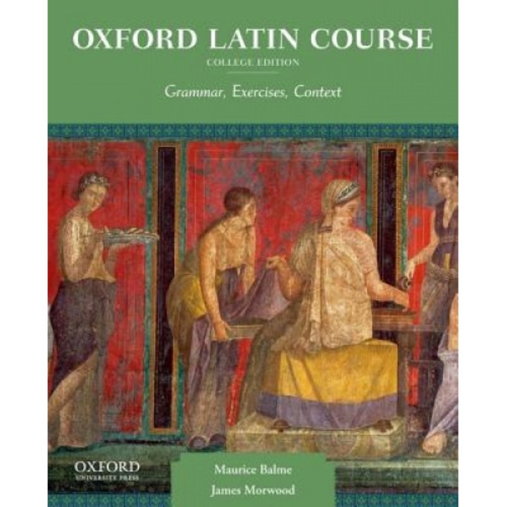 Oxford Latin Course, College Edition: Grammar, Exercises, Context, Maurice Balme (Author)