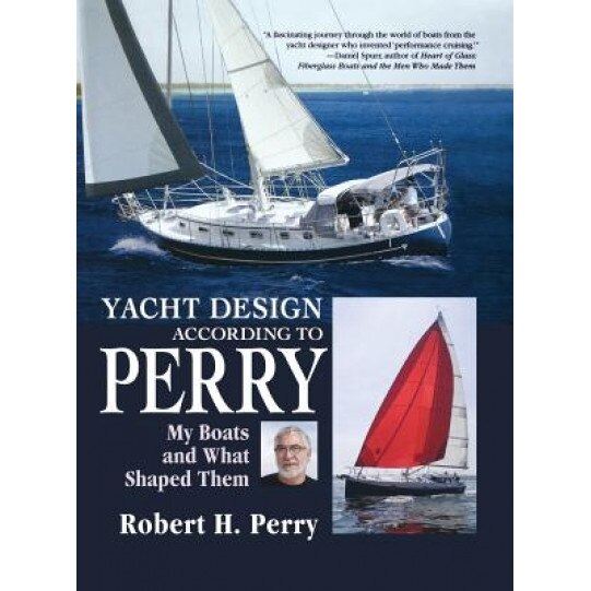 Yacht Design According to Perry: My Boats and What Shaped Them, Robert H. Perry (Author)