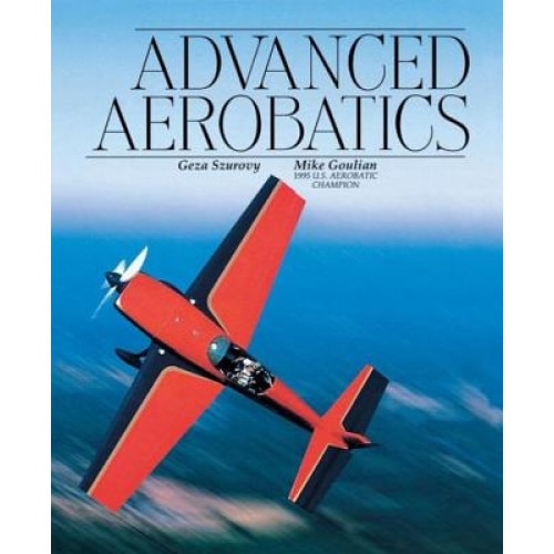 Advanced Aerobatics, Geza Szurovy (Author)