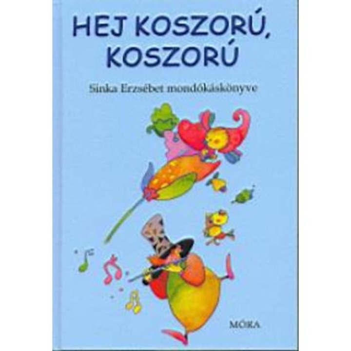 Hej koszorú, koszorú - Sinka Erzsébet mondókáskönyve - Sinka Erzsébet