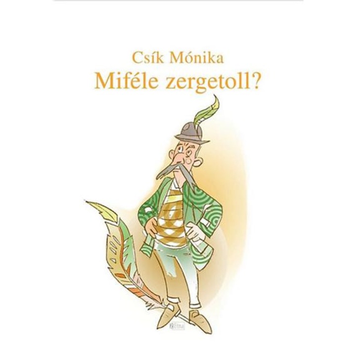 Miféle zergetoll? - Gyermekversek - Csík Mónika
