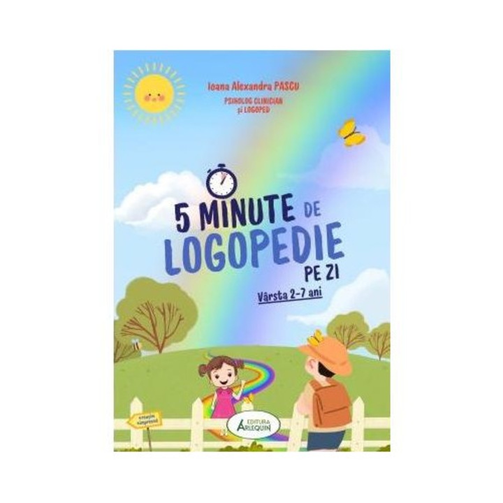 5 minute de logopedie pe zi! Varsta 2-7 ani. Exercitii zilnice pentru dezvoltarea limbajului copiilor, Ioana Alexandra Pascu