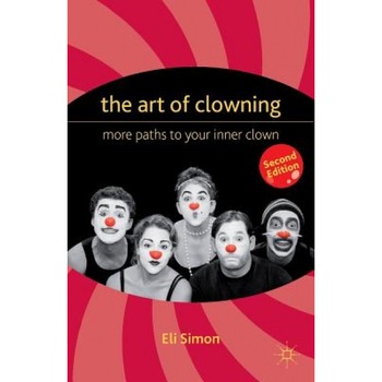 The Art of Clowning, Eli Simon (Author) The Art of Clowning, Eli Simon (Author)