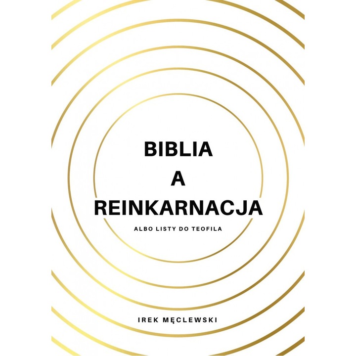 Biblia a reinkarnacja, Ireneusz Meclewski, 2021, 294 pagini