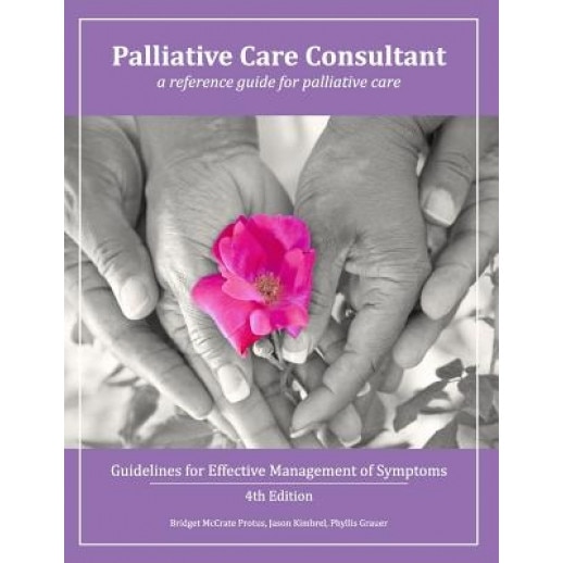 Palliative Care Consultant: Guidelines for Effective Management of Symptoms, Bridget McCrate Protus (Author)