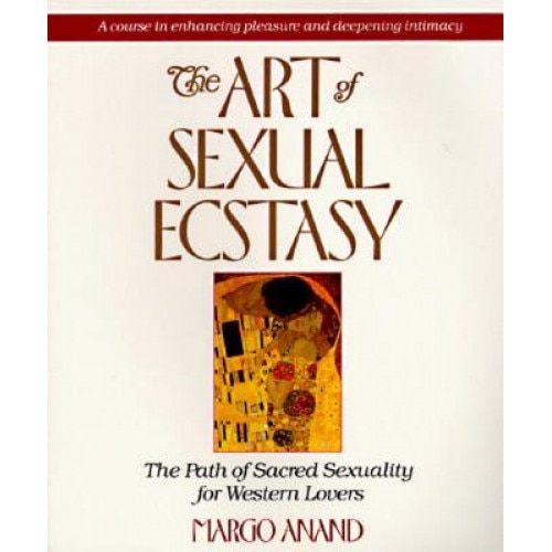 The Art of Sexual Ecstasy, Margo Anand