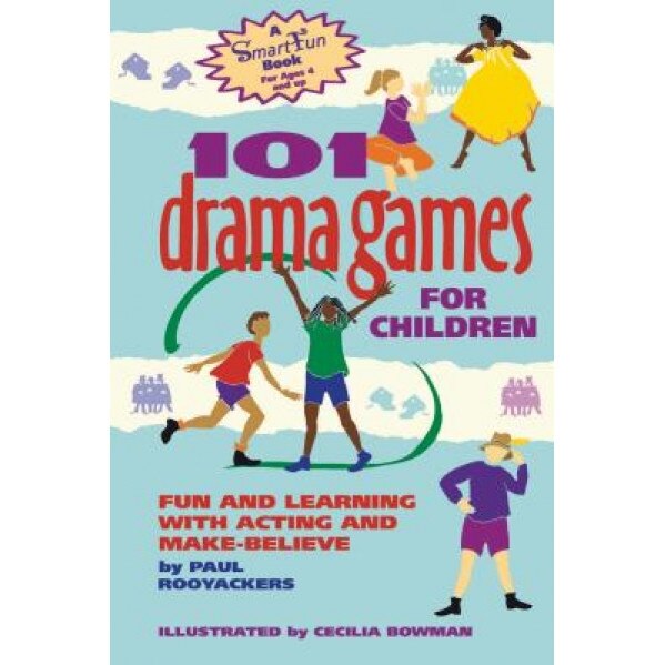 101 Drama Games for Children: Fun and Learning with Acting and Make-Believe, Paul Rooyackers