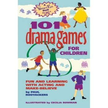 101 Drama Games for Children: Fun and Learning with Acting and Make-Believe, Paul Rooyackers 101 Drama Games for Children: Fun and Learning with Acting and Make-Believe, Paul Rooyackers