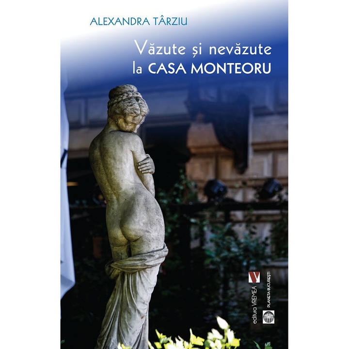Vazute Si Nevazute La Casa Monteoru - Alexandra Tarziu