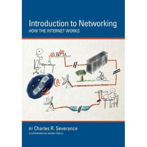 Introduction to Networking: How the Internet Works - Dr Charles R. Severance (Author)