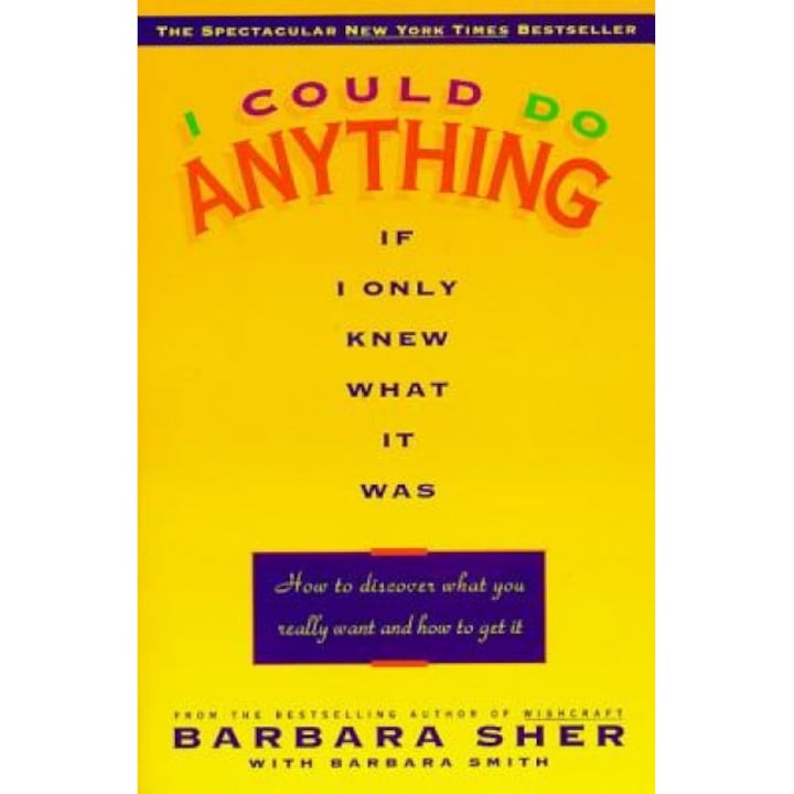 I Could Do Anything If I Only Knew What It Was: How to Discover What You Really Want and How to Get It, Barbara Sher