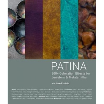 Patina: 300+ Coloration Effects for Jewelers & Metalsmiths, Matthew Runfola (Author) Patina: 300+ Coloration Effects for Jewelers & Metalsmiths, Matthew Runfola (Author)