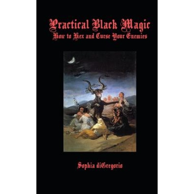 Practical Black Magic: How to Hex and Curse Your Enemies - Sophia DiGregorio (Author)