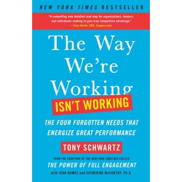 Be Excellent at Anything: The Four Keys to Transforming the Way We Work and Live - Tony Schwartz