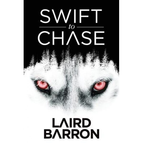 Swift to Chase, Laird Barron (Author)