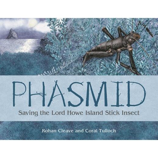 Phasmid: Saving the Lord Howe Island Stick Insect, Rohan Cleave (Author)